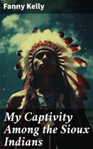 My Captivity Among the Sioux Indians