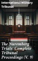 The Nuremberg Trials: Complete Tribunal Proceedings (V. 9)