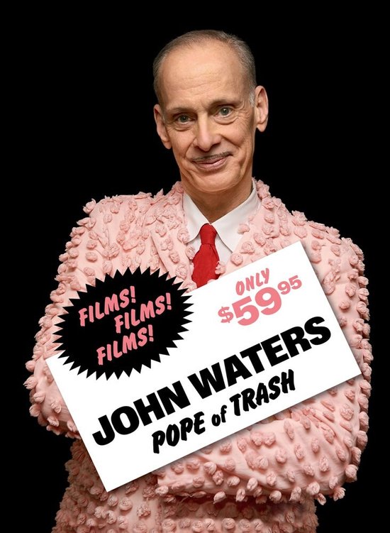 John Waters in roze jas met bubbels, rode das en een bord met "FILMS! FILMS! FILMS!" en "JOHN WATERS POPE OF TRASH" voor $59.95.