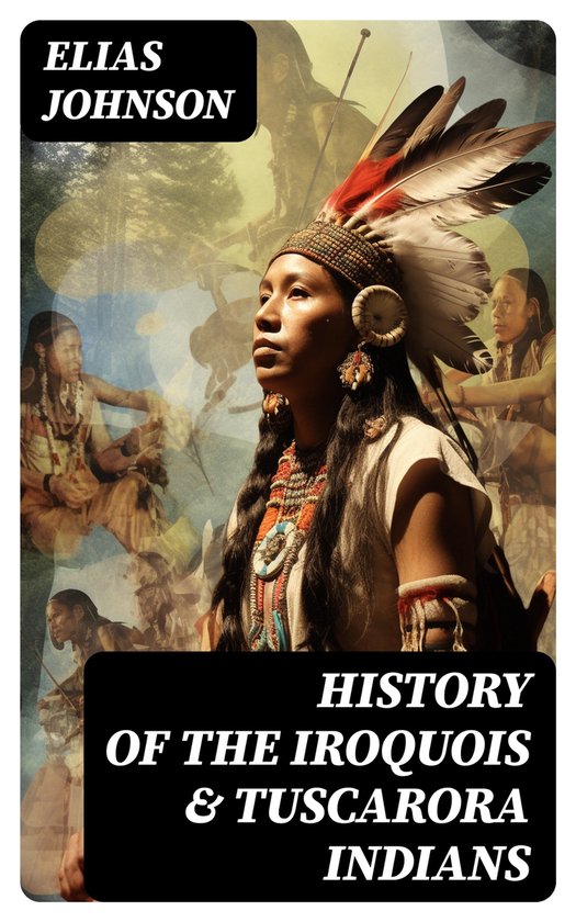 History of the Iroquois & Tuscarora Indians (ebook), Elias Johnson