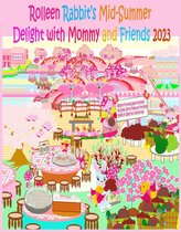 Rolleen Rabbit Collection 40 - Rolleen Rabbit's Mid-Summer Delight with Mommy and Friends 2023