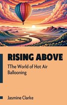 Rising Above: The World of Hot Air Ballooning