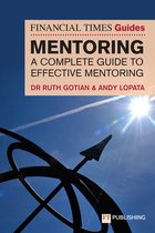 The FT Guides-The Financial Times Guide to Mentoring: A complete guide to effective mentoring