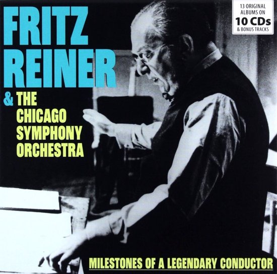 Fritz Reiner & The Chicago Symphony Orchestra: Milestones Of A Legendary Conductor [10CD]