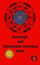 Astrologie und Chinesisches Horoskop 2024