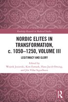 Routledge Research in Medieval Studies- Nordic Elites in Transformation, c. 1050–1250, Volume III
