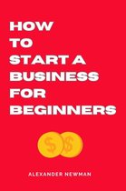 How to Start a Business for Beginners