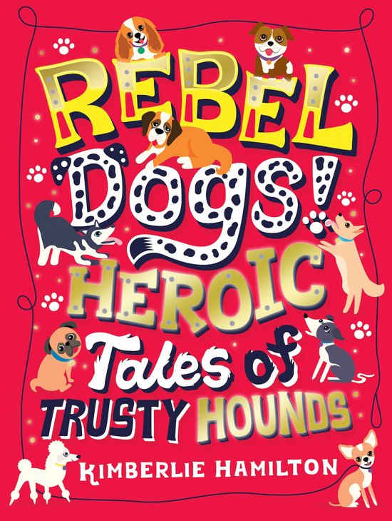 Rebel Dogs! Heroic Tales of Trusty Hounds - cover