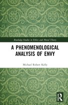 Routledge Studies in Ethics and Moral Theory-A Phenomenological Analysis of Envy