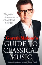 Gareth Malones Guide To Classical Music