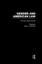 Gender and American Law: The Impact of the Law on the Lives of Women- Feminist Legal Theories