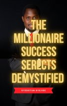 The Millionaire Success Secrets and Strategies Demystified