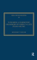 Royal Musical Association Monographs- Towards a Harmonic Grammar of Grieg's Late Piano Music