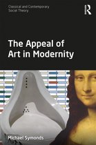 Classical and Contemporary Social Theory-The Appeal of Art in Modernity