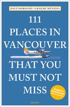 111 Places- 111 Places in Vancouver That You Must Not Miss