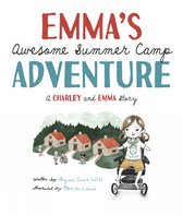 Charley and Emma Stories- Emma's Awesome Summer Camp Adventure