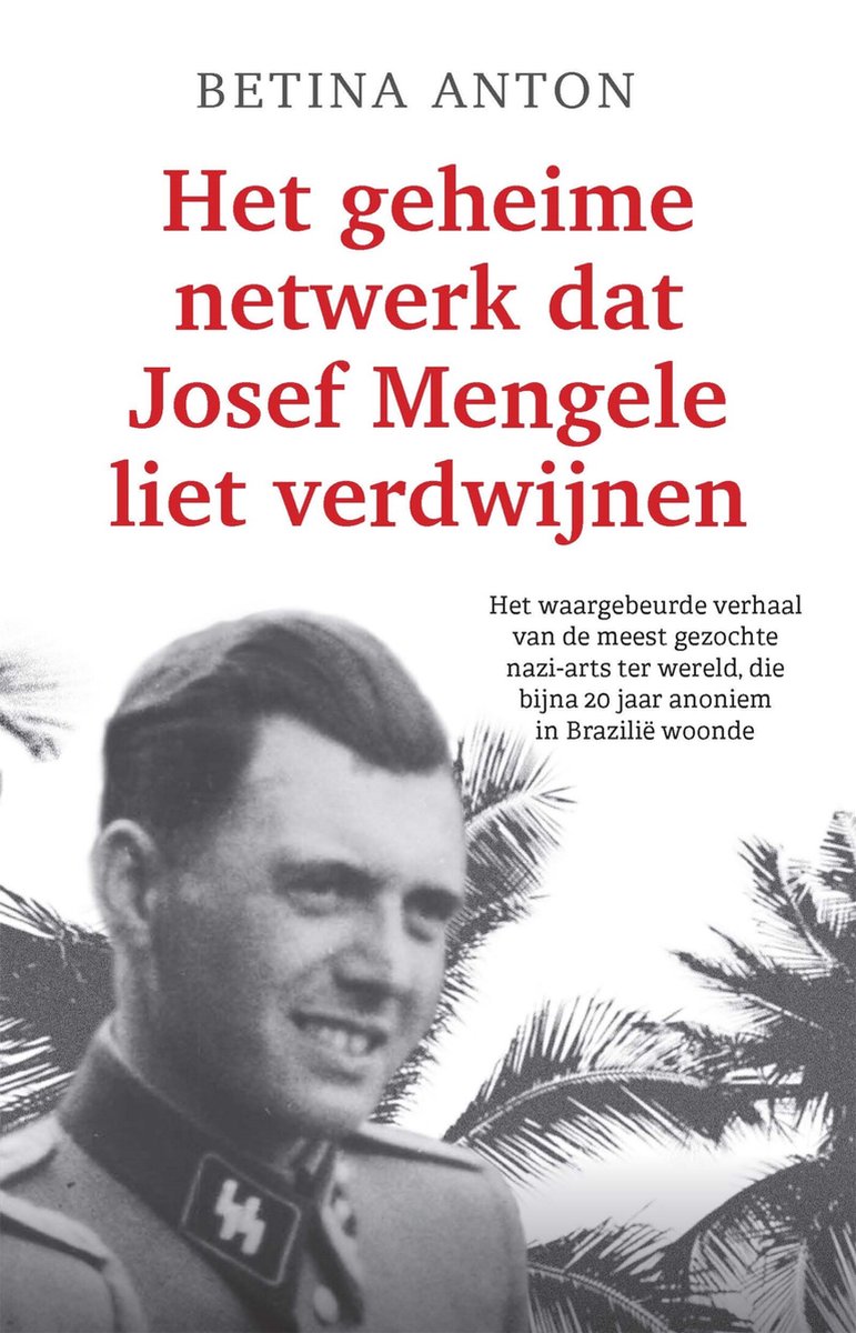 Het geheime netwerk dat Josef Mengele liet verdwijnen - Betina Anton
