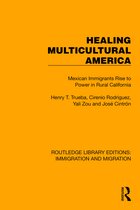 Routledge Library Editions: Immigration and Migration- Healing Multicultural America
