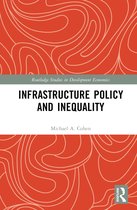 Routledge Studies in Development Economics- Infrastructure Policy and Inequality
