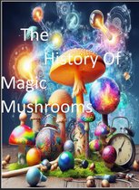 The History Of Magic Mushrooms