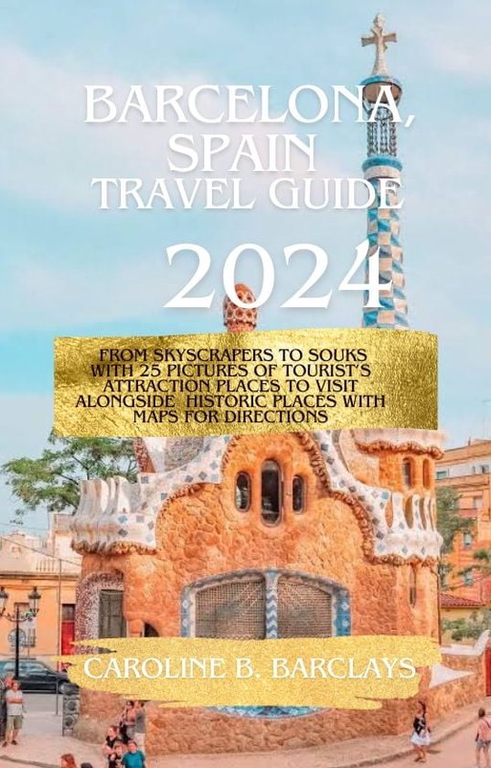 Barcelona Travel Guide 2024 (ebook), CAROL B. Barclays 1230007036286