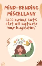 "Mind-Bending Miscellany: 1400 Curious Facts That Will Captivate Your Imagination"