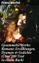 Gesammelte Werke: Romane, Erzählungen, Dramen & Gedichte (Über 200 Titel in einem Buch)