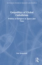 Routledge Studies in Religion and Politics- Geopolitics of Global Catholicism