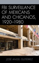 Latinos and American Politics- FBI Surveillance of Mexicans and Chicanos, 1920-1980