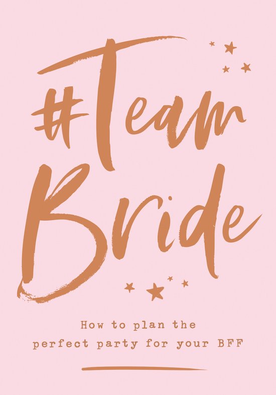 Team Bride How to plan the perfect party for your BFF - cover