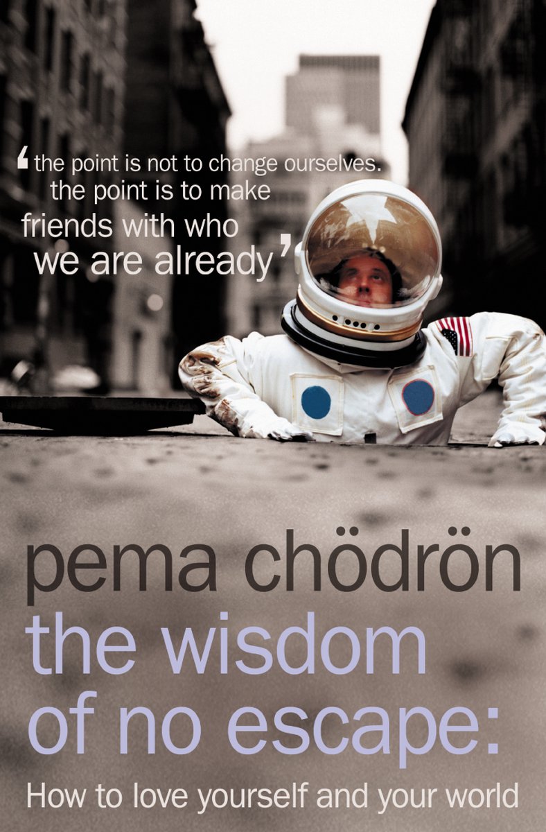 Wisdom Of No Escape - Pema Chodron