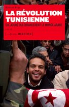 Essais - La Révolution Tunisienne. Dix jours qui ébranlèrent le monde Arabe