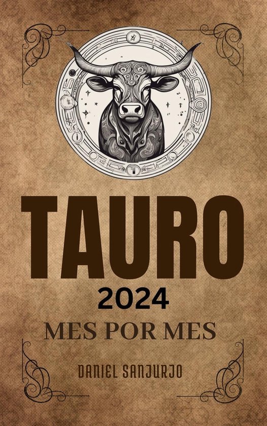 Zodiaco 2 Tauro 2024 Mes Por Mes (ebook), Daniel Sanjurjo