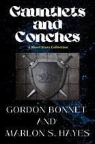 Gauntlets and Conches 1 - Gauntlets and Conches A Short Story Collection
