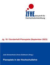 Zeitschrift für Hochschulentwicklung Jg. 18 - - Planspiele in der Hochschullehre