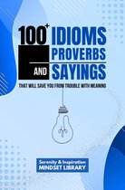 100+ Idioms, Proverbs And Sayings That Will Save You From Trouble With Meaning