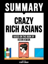 Summary - Crazy Rich Asians - Based On The Book By Kevin Kwan