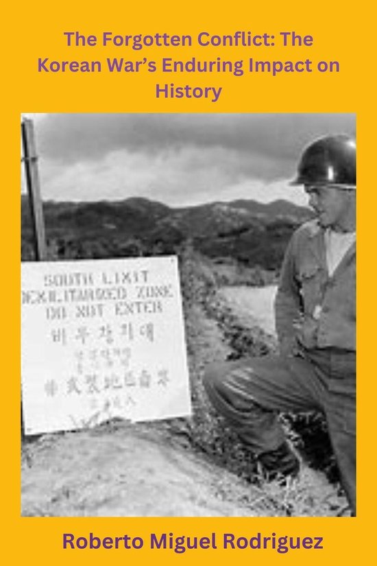 The Conflict The Korean War's Enduring Impact on History