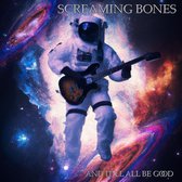 Screaming Bones - And It'll All Be Good (CD)