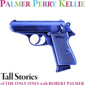 Palmer Perry Kellie - Tall Stories Of The Only Ones With Robert Palmer (7" Vinyl Single)