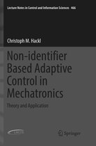 Lecture Notes in Control and Information Sciences- Non-identifier Based Adaptive Control in Mechatronics