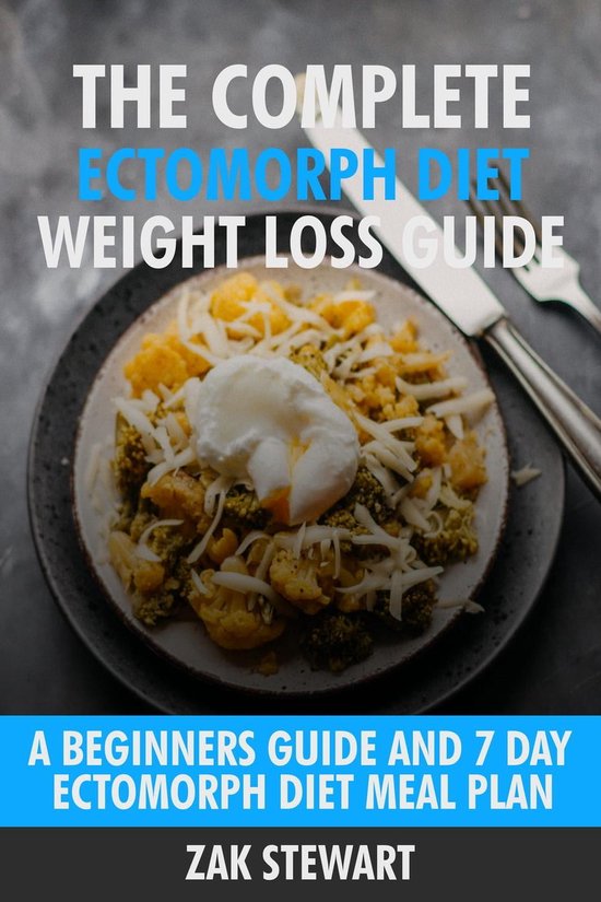 The Complete Ectomorph Diet Weight Loss Guide A Beginners Guide and 7 Day Ectomorph... bol