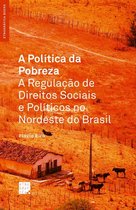 Etnográfica Books - A Política da Pobreza: A Regulação de Direitos Sociais no Nordeste do Brasil