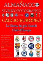 STORIA DEL CALCIO - HISTORY OF FOOTBALL 1 - Almanacco Storico Fotografico del Calcio Europeo