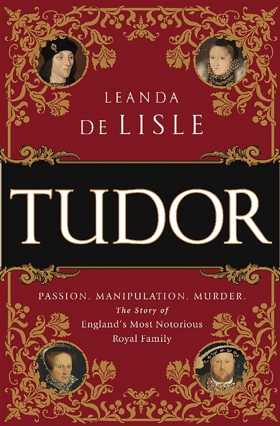 Boekomslag 'Tudor' met Leanda de Lisle als auteur en vier portretten van Engelse koninklijke familieleden.