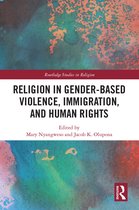 Religion in GenderBased Violence, Immigration, and Human Rights Routledge Studies in Religion