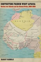 France Overseas: Studies in Empire and Decolonization- Contesting French West Africa