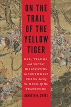 Studies in War, Society, and the Military- On the Trail of the Yellow Tiger
