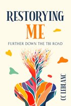 Restorying Me: Further Down the TBI Road