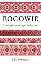 Bogowie: A Study of Eastern Europe's Ancient Gods